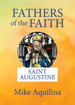 Fathers of the Faith:  Saint Augustine