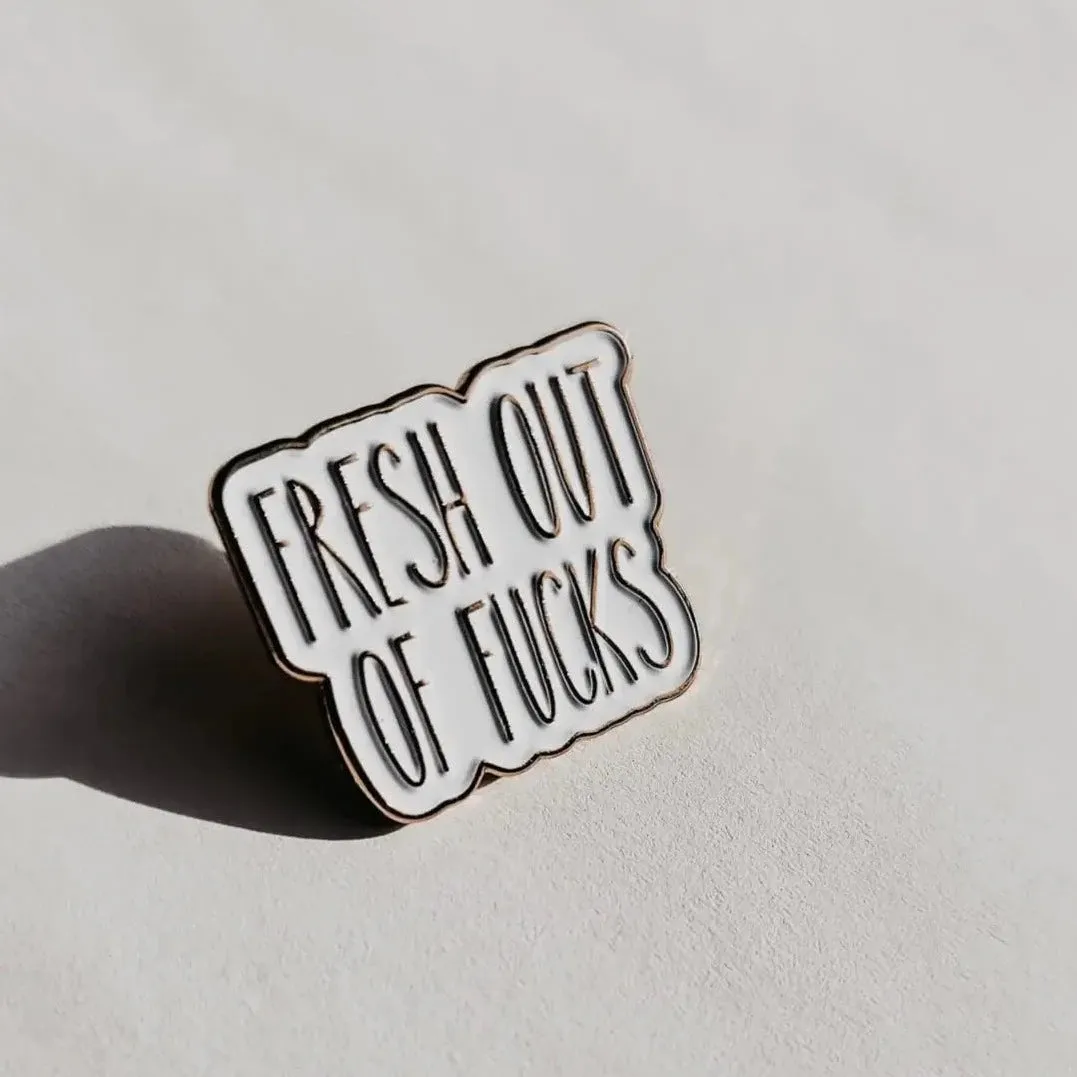 Fresh out of Fucks Enamel Pin