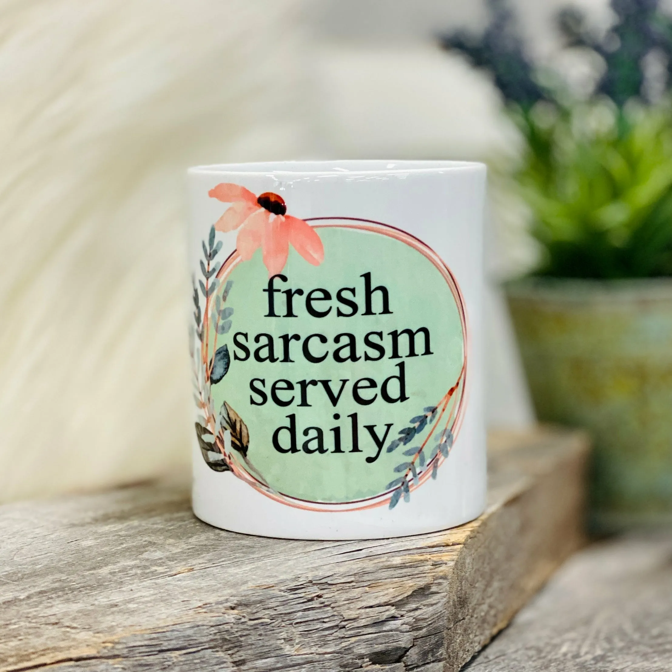 Fresh Sarcasm Served Daily Flower Pot